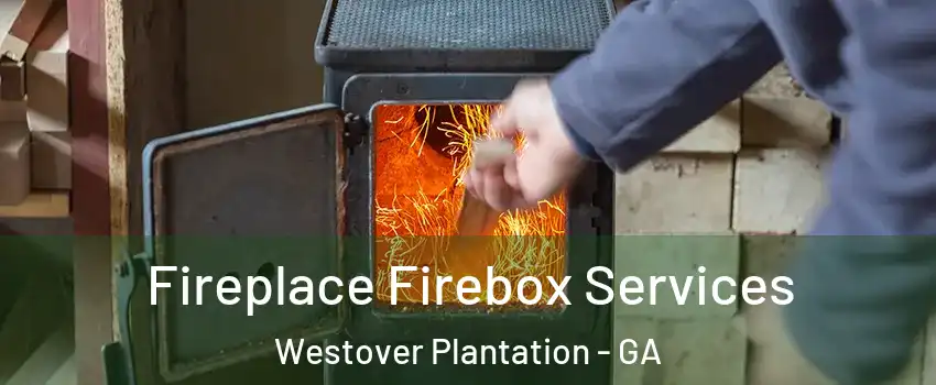Fireplace Firebox Services Westover Plantation - GA