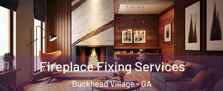 Fireplace Fixing Services Buckhead Village - GA