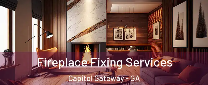 Fireplace Fixing Services Capitol Gateway - GA