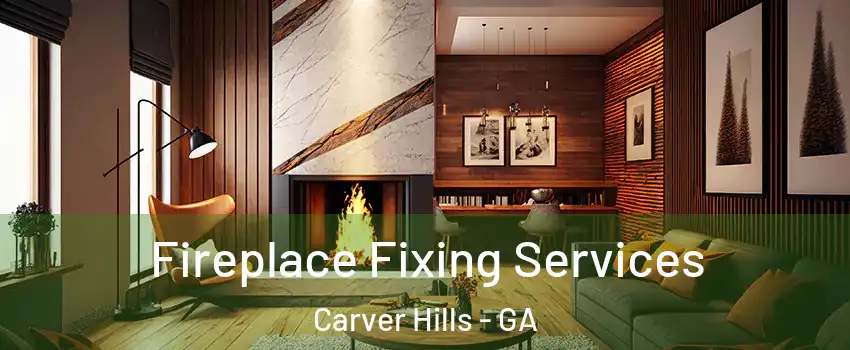 Fireplace Fixing Services Carver Hills - GA