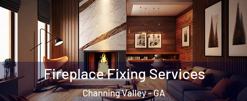 Fireplace Fixing Services Channing Valley - GA