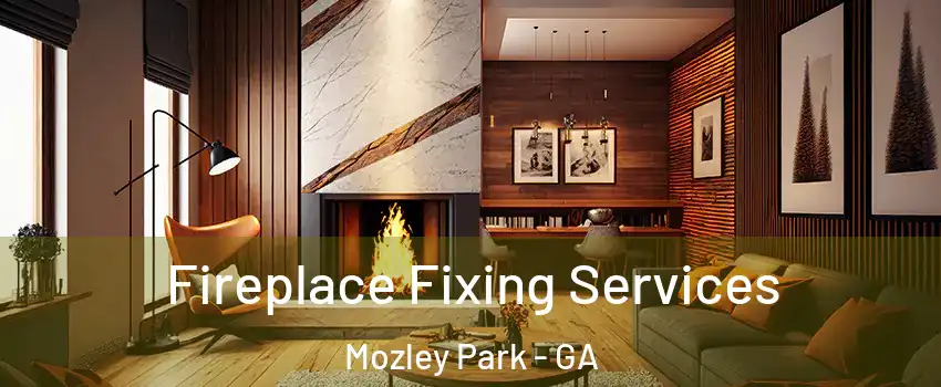 Fireplace Fixing Services Mozley Park - GA