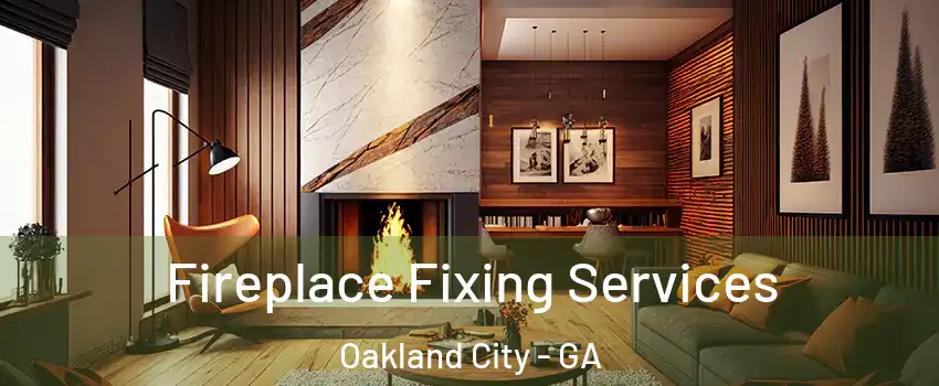 Fireplace Fixing Services Oakland City - GA