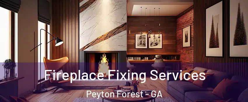 Fireplace Fixing Services Peyton Forest - GA