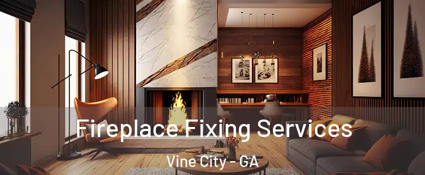 Fireplace Fixing Services Vine City - GA