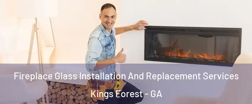 Fireplace Glass Installation And Replacement Services Kings Forest - GA