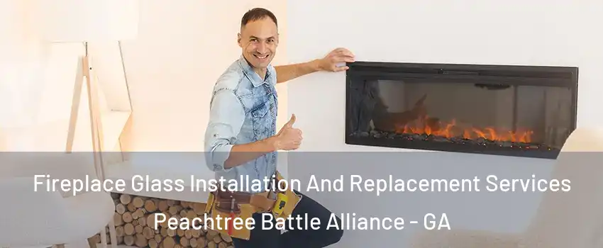 Fireplace Glass Installation And Replacement Services Peachtree Battle Alliance - GA