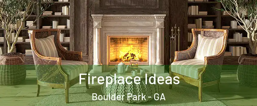 Fireplace Ideas Boulder Park - GA