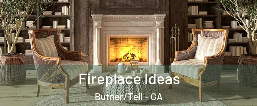 Fireplace Ideas Butner/Tell - GA