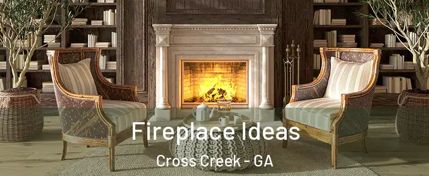 Fireplace Ideas Cross Creek - GA