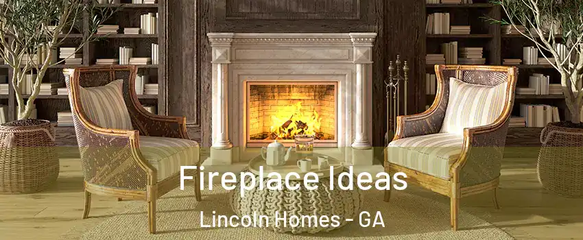 Fireplace Ideas Lincoln Homes - GA