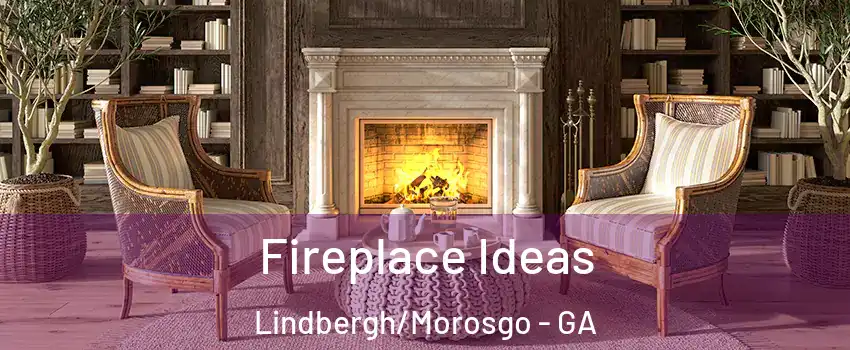 Fireplace Ideas Lindbergh/Morosgo - GA
