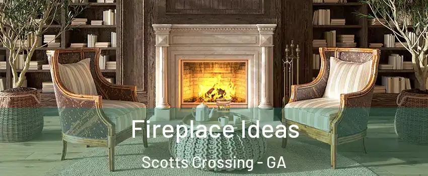 Fireplace Ideas Scotts Crossing - GA