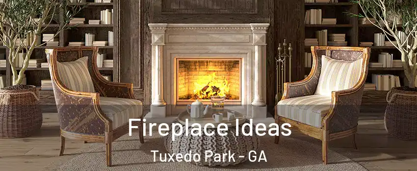 Fireplace Ideas Tuxedo Park - GA