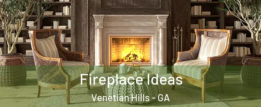 Fireplace Ideas Venetian Hills - GA
