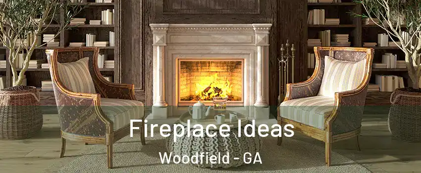 Fireplace Ideas Woodfield - GA