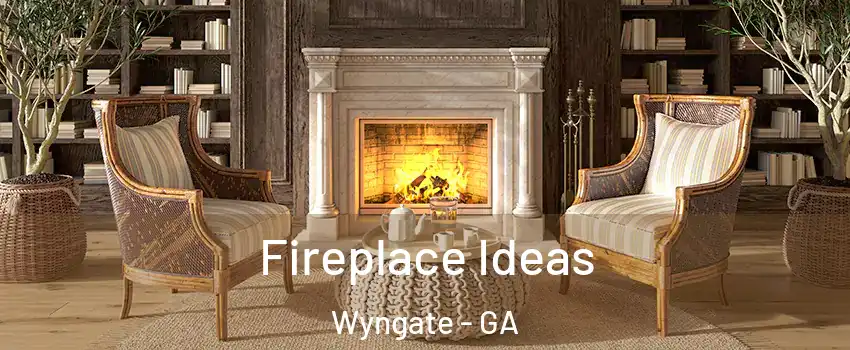 Fireplace Ideas Wyngate - GA