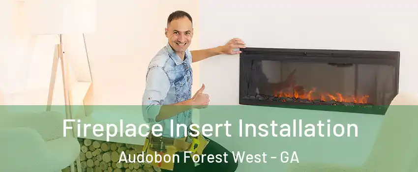 Fireplace Insert Installation Audobon Forest West - GA