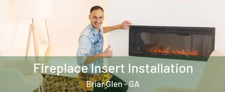 Fireplace Insert Installation Briar Glen - GA