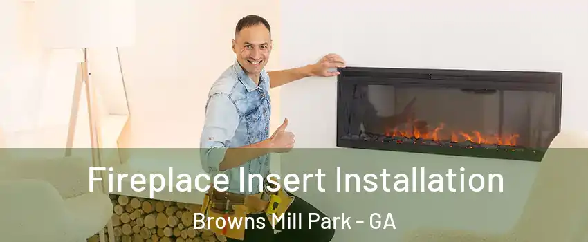 Fireplace Insert Installation Browns Mill Park - GA
