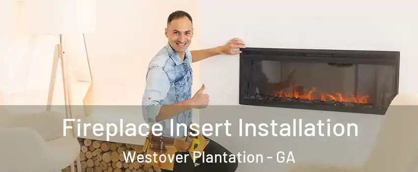 Fireplace Insert Installation Westover Plantation - GA