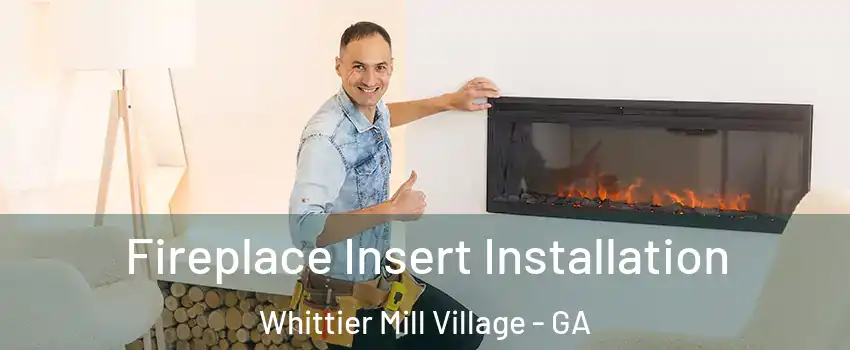 Fireplace Insert Installation Whittier Mill Village - GA