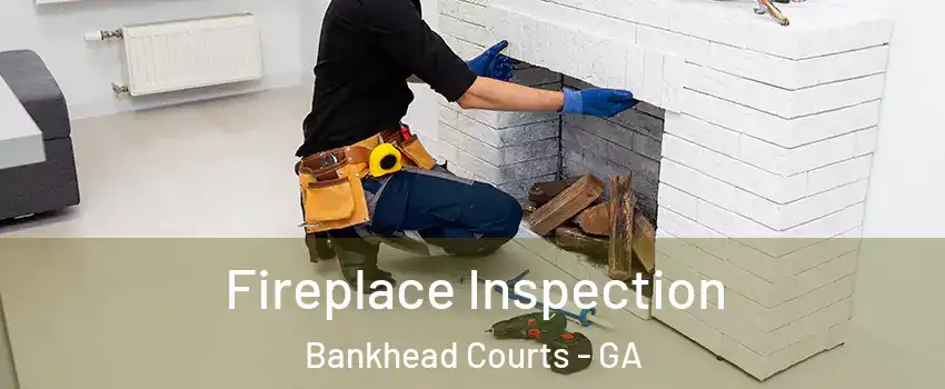 Fireplace Inspection Bankhead Courts - GA