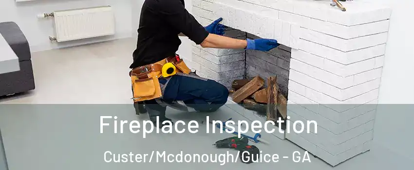 Fireplace Inspection Custer/Mcdonough/Guice - GA
