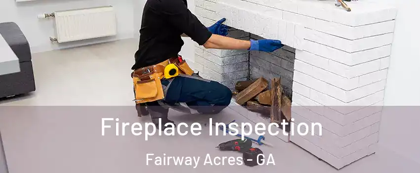 Fireplace Inspection Fairway Acres - GA