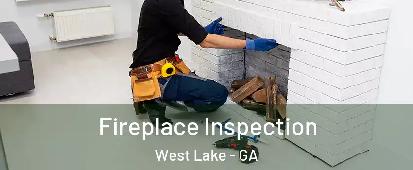 Fireplace Inspection West Lake - GA