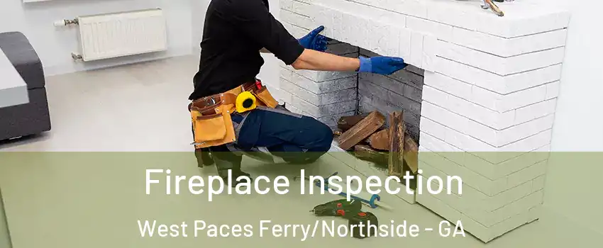 Fireplace Inspection West Paces Ferry/Northside - GA