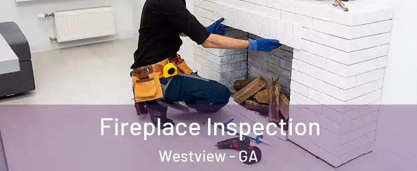 Fireplace Inspection Westview - GA