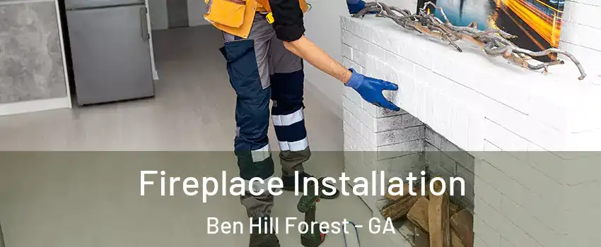 Fireplace Installation Ben Hill Forest - GA