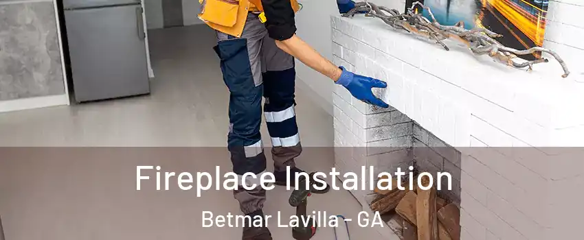 Fireplace Installation Betmar Lavilla - GA