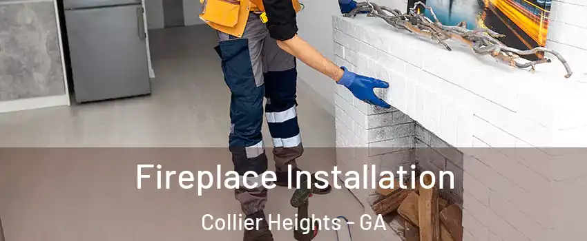 Fireplace Installation Collier Heights - GA