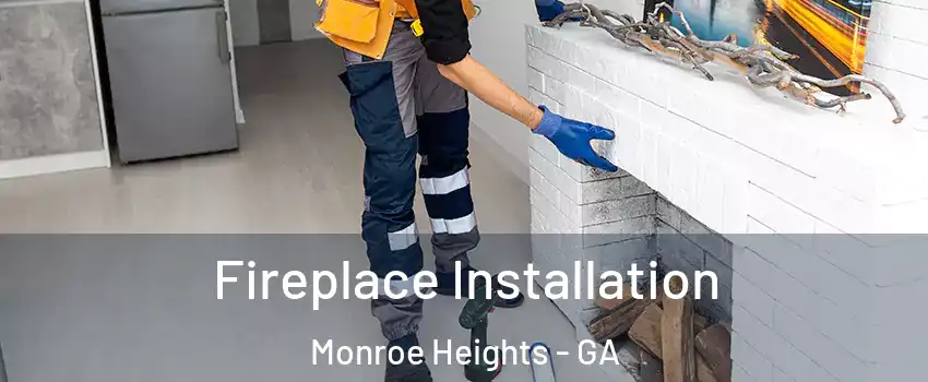 Fireplace Installation Monroe Heights - GA