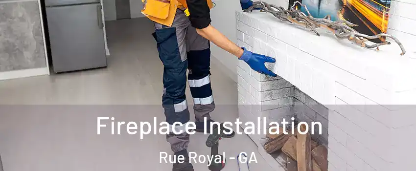 Fireplace Installation Rue Royal - GA