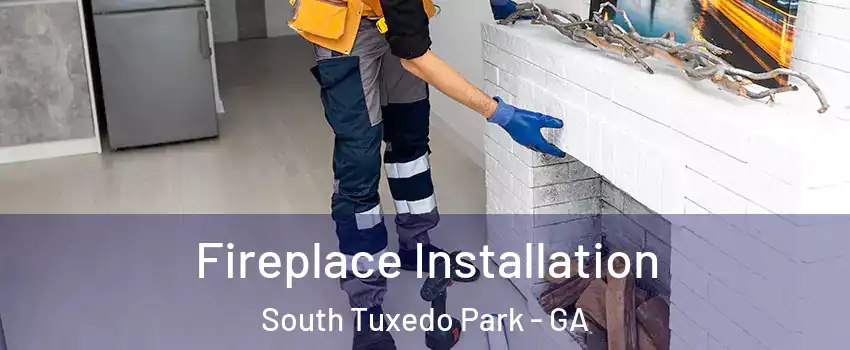 Fireplace Installation South Tuxedo Park - GA