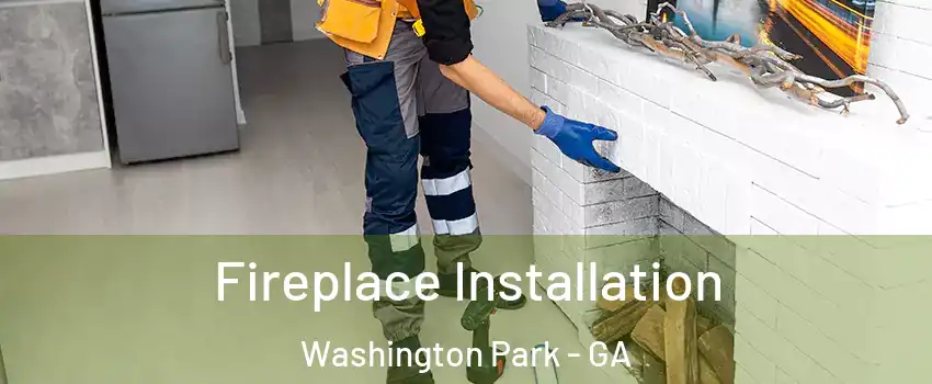 Fireplace Installation Washington Park - GA