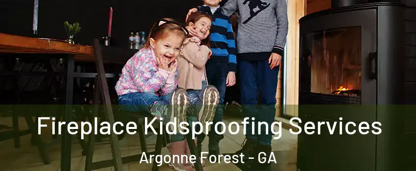 Fireplace Kidsproofing Services Argonne Forest - GA