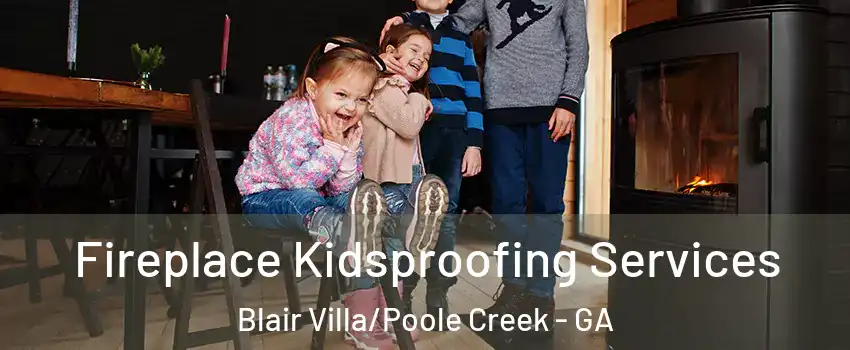 Fireplace Kidsproofing Services Blair Villa/Poole Creek - GA