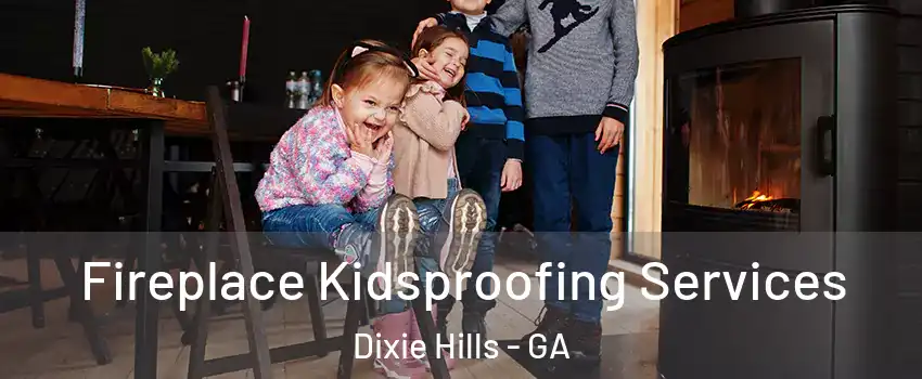 Fireplace Kidsproofing Services Dixie Hills - GA