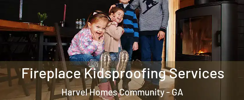 Fireplace Kidsproofing Services Harvel Homes Community - GA
