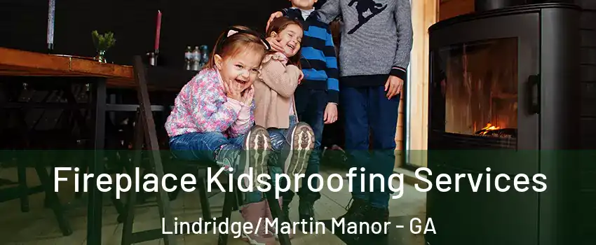 Fireplace Kidsproofing Services Lindridge/Martin Manor - GA