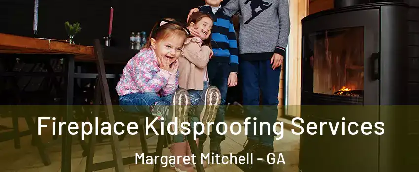 Fireplace Kidsproofing Services Margaret Mitchell - GA