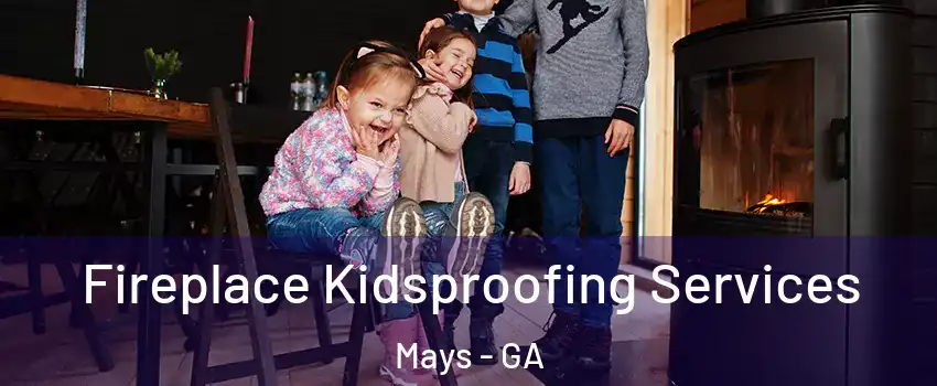 Fireplace Kidsproofing Services Mays - GA