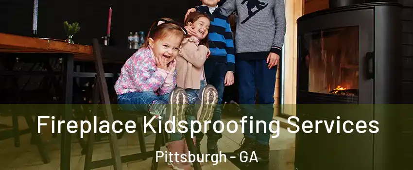 Fireplace Kidsproofing Services Pittsburgh - GA