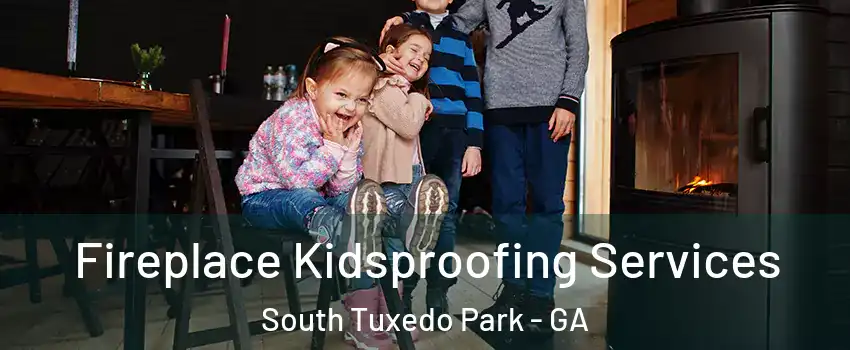 Fireplace Kidsproofing Services South Tuxedo Park - GA