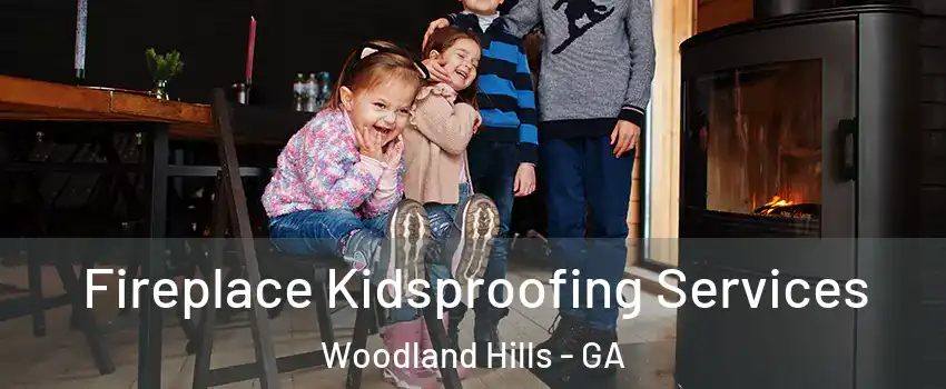 Fireplace Kidsproofing Services Woodland Hills - GA