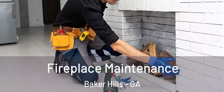 Fireplace Maintenance Baker Hills - GA